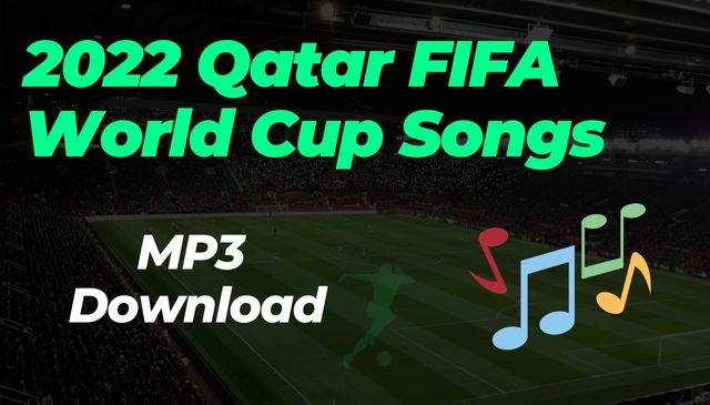 2022 qatar fifa world cup songs mp3 download